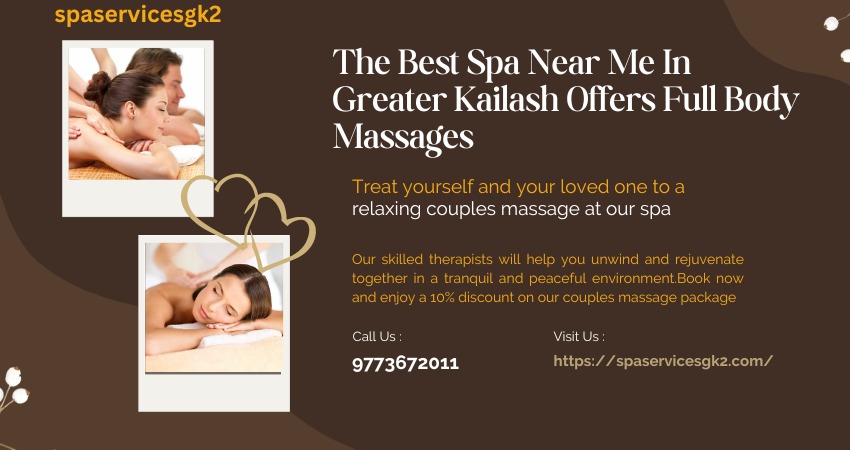 The Best Spa Near Me In Greater Kailash Offers Full Body Massages