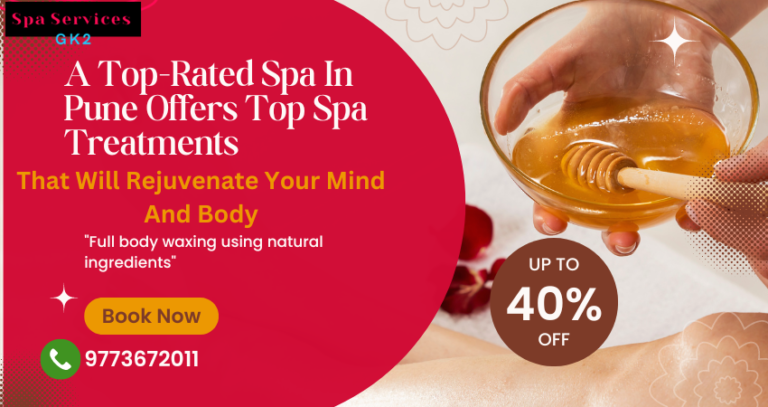 A Top-Rated Spa In Pune Offers Top Spa Treatments That Will Rejuvenate Your Mind And Body