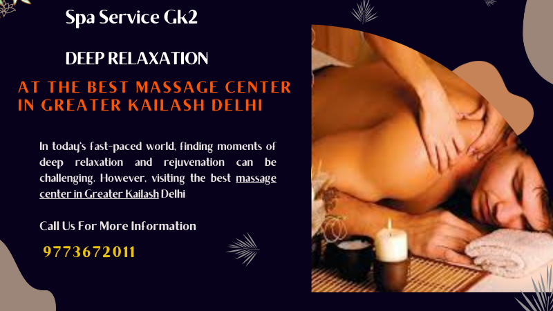 Deep Relaxation At The Best Massage Center in Greater Kailash Delhi