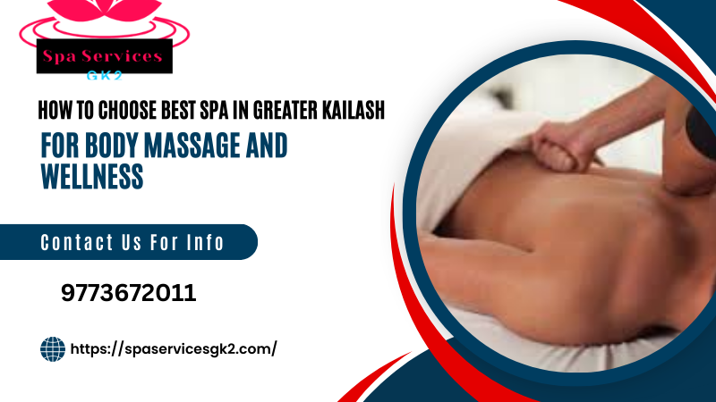 How To Choose Best Spa In Greater Kailash For Body Massage And Wellness